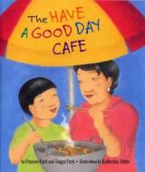 The Have a Good Day Cafe di Frances Park, Ginger Park edito da Lee & Low Books