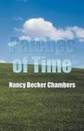 Patches Of Time di Nancy Becker Chambers edito da Publish America