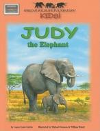 Judy the Elephant di Laura Gates Galvin edito da Soundprints