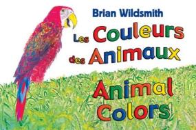 ANIMAL COLORS (FRENCH/ENGLISH) edito da STAR BRIGHT BOOKS