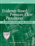 Evidence-Based Pressure Ulcer Prevention: A Study Guide for Nurses di Jessica Baggia, Karen S. Clay edito da Hcpro Inc.
