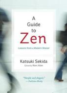A Guide to Zen: Lessons from a Modern Master di Katsuki Sekida edito da NEW WORLD LIB