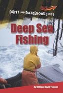 Deep Sea Fishing di William David Thomas edito da Cavendish Square Publishing