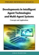 Developments in Intelligent Agent Technologies and Multi-Agent Systems edito da Information Science Reference