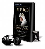 Hero: The Life and Legend of Lawrence of Arabia [With Earbuds] di Michael Korda edito da Findaway World