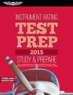 Instrument Rating Test Prep 2015 Book and Tutorial Software Bundle di ASA Test Prep Board edito da Aviation Supplies & Academics