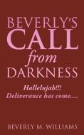 Beverly's Call from Darkness di Beverly M. Williams edito da XULON PR