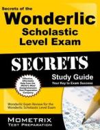 Secrets of the Wonderlic Scholastic Level Exam Study Guide: Wonderlic Exam Review for the Wonderlic Scholastic Level Exa edito da MOMETRIX MEDIA LLC