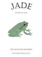 Jade the Friendly Frog di Jamie Easterly edito da DORRANCE PUB CO INC