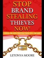 Stop Brand Stealing Thieves Now!: Brand Protection Workbook