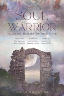 Soul Warrior di Jessica Verrill, Pamala Osley, Linda Anzelc Huitt edito da House of Indigo
