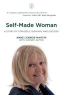 SELF-MADE WOMAN: A STORY OF STRUGGLE, SU di ANNE LENNOX-MARTIN edito da LIGHTNING SOURCE UK LTD