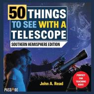 50 Things to See with a Telescope di John A Read edito da Stellar Publishing