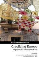 Creolizing Europe di Encarnacion Gutierrez Rodriguez edito da Liverpool University Press