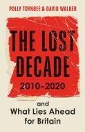 The Lost Decade di Polly Toynbee, David Walker edito da Guardian Faber Publishing