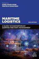Maritime Logistics: A Guide to Contemporary Shipping and Port Management di Dong-Wook Song, Photis Panayides edito da KOGAN PAGE