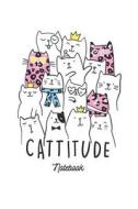 Cattitude Notebook: Cat Themed Blank Lined Notebooks and Journals to Write in for Women and Cat Lovers di Catnipster Journals edito da INDEPENDENTLY PUBLISHED