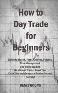 How To Day Trade For Beginners di Denis Rooms edito da Denis Rooms