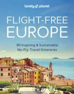 Lonely Planet Flight-Free Europe di Lonely Planet edito da Lonely Planet Global Limited