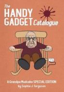 The Handy Gadget Catalogue di Sophia J. Ferguson edito da Macnaughtan Books