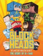Art and Craft Ideas for Grade 5 (Block Heads - The Story of  S-1448) di James Manning edito da Craft Projects for Kids