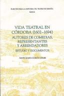 Vida teatral en Córdoba (1602-1694): autores de - Estudio y documentos di Angel María García Gómez edito da Tamesis Books
