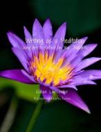 Writing as a Meditation: Using Art to Reflect on Your Thoughts di Gillian Lancaster edito da Createspace Independent Publishing Platform