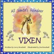 All Santa's Reindeer, Vixen di Lorry Brackett edito da Createspace Independent Publishing Platform