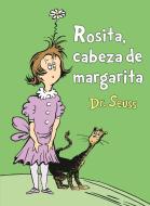 Rosita Cabeza de Margarita (Daisy-Head Mayzie Spanish Edition) di Dr Seuss edito da RANDOM HOUSE