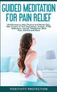 Guided Meditation for Pain Relief di Positivity Protection edito da MB Publishing