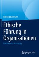 Ethische Führung in Organisationen di Bernhard Bachmann edito da Springer-Verlag GmbH