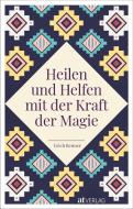 Heilen und Helfen mit der Kraft der Magie di Erich Renner edito da AT Verlag