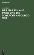 Der Marsch auf Paris und die Schlacht am Ourcq 1914 di A. v. Kluck edito da De Gruyter