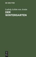 Der Wintergarten: Novellen di Achim Arnim edito da Walter de Gruyter