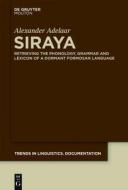 Siraya: Retrieving the Phonology, Grammar and Lexicon of a Dormant Formosan Language di Alexander Adelaar edito da Walter de Gruyter