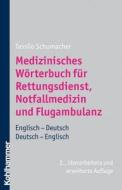 Medizinisches Wörterbuch für den Rettungsdienst, Notfalldienst und Flugambulanz di Tassilo Schumacher edito da Kohlhammer W.