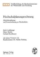 Hochschulplanungsrechnung: Aktivitatenplanung Und Kostenrechnung an Hochschulen di Erich Loitlsberger, Dieter Ruckle, Gerhard Knolmayer edito da Springer