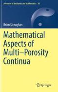 Mathematical Aspects of Multi-Porosity Continua di Brian Straughan edito da Springer International Publishing