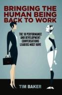 Bringing the Human Being Back to Work di Tim Baker edito da Springer-Verlag GmbH