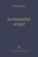 Der Markenartikel im Export di Karl Alewell edito da Gabler Verlag