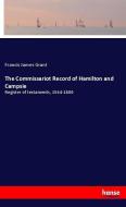 The Commissariot Record of Hamilton and Campsie di Francis James Grant edito da hansebooks