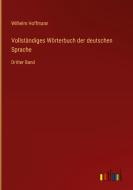 Vollständiges Wörterbuch der deutschen Sprache di Wilhelm Hoffmann edito da Outlook Verlag