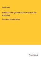 Handbuch der Systematischen Anatomie des Menschen di Jacob Henle edito da Anatiposi Verlag