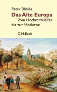 Das Alte Europa di Peter Blickle edito da Beck C. H.