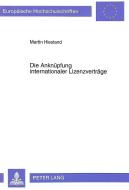 Die Anknüpfung internationaler Lizenzverträge di Martin Hiestand edito da Lang, Peter GmbH