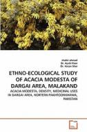 ETHNO-ECOLOGICAL STUDY OF ACACIA MODESTA OF DARGAI AREA, MALAKAND di shabir ahmad, Dr. Ayub Khan, Dr. Hasan Sher edito da VDM Verlag
