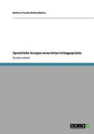 Sprachliche Analyse eines Unterrichtsgesprächs di Bettina Freude-Schlumbohm edito da GRIN Publishing