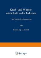Kraft- und Wärmewirtschaft in der Industrie di M. Gerbel edito da Springer Berlin Heidelberg