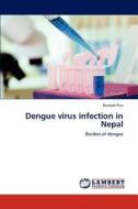 Dengue virus infection in Nepal di Ramesh Pun edito da LAP Lambert Academic Publishing