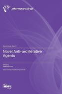 Novel Anti-proliferative Agents edito da MDPI AG